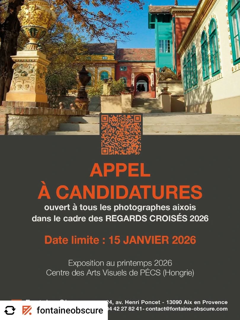 Get @reshare_app • @fontaineobscure // APPEL À CANDIDATURES//
Thème : Aix en Provence

​Dans le cadre d’un focus Vasarely-Pécs-Hongrie proposé par la Mairie d’Aix, nous organisons en octobre-novembre 2026, des REGARDS CROISÉS « Pécs - Aix en Provence ».

L'un des axes de ces REGARDS CROISÉS sera une exposition sur le thème "Aix en Provence" par des photographes aixois qui sera présentée au Vizuális Művészeti Centrum de Pécs, lors du Printemps de la Photo 2026.

Si vous êtes intéressés, vous pouvez nous envoyer un dossier photo comprenant :
- une ou plusieurs séries d’une dizaine d’images qui ont un lien avec Aix-en-Provence.
- photos format JPEG, basse résolution, plus grands coté < 1200 pixels
- les photographies doivent être nommées comme suit : Nom_Prénom-serieA_1 / Nom_Prenom-serieA_2 …etc
- une note d’intention sur la série proposée
- des précisions sur les tirages d’exposition et leur encadrement (formats, supports).

Le dossier doit être envoyé
avant le 15 janvier 2026 à : contact@fontaine-obscure.com
Objet du mail : Exposition à Pécs

#appelàcandidature #photographie #aixenprovence